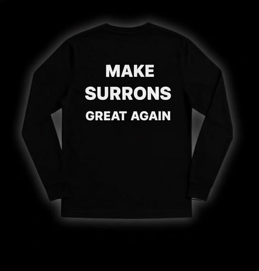 "MAKE SURRONS GREAT AGAIN" Long Sleeve Shirt
